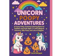 Unicorn Poopy Adventures: A Funny Potty-Training Coloring Book for Toddlers and Kids Ages 2-5 with Magical Unicorns, Silly Poop, and Lots of Giggles