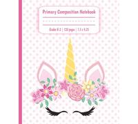 Unicorn Primary Composition Notebook: Magical Cute Pink Journal, handwriting practice and drawing paper, Grades K-2, 120 pages, 7.5 x 9.25 inches, fun ... or early writers using dotted lined sheets