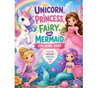 Unicorn, Princess, Fairy, and Mermaid COLORING BOOK