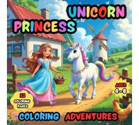 Unicorn & Princess Magical Adventures Coloring Book: A Wholesome Coloring Book of Friendship, Imagination & Calm - 53 Single-Sided Pages for Kids Ages 4-10
