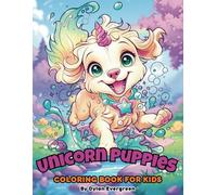 Unicorn Puppies Coloring Book For Kids: Engaging Coloring Pages with Adorable Dogs and Puppies-Golden Retrievers, French Bulldogs, Labradors, Poodles, ... and Magical Scenes - Fun, Trendy, Thick Paper