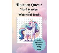 Unicorn Quest: Word Searches & Whimsical Truths: Fun for Everyone!! With over 400 words!