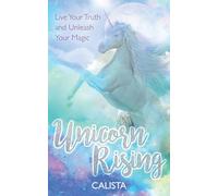 Unicorn Rising: Live Your Truth and Unleash Your Magic