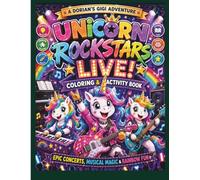 UNICORN ROCKSTARS LIVE! COLORING & ACTIVITY BOOK: EPIC CONCERTS, MUSICAL MAGIC & RAINBOW FUN