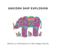 Unicorn Ship Explosion - There's A Rhinoceros In The Mega Church