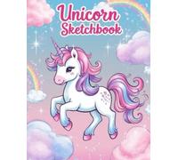 Unicorn Sketchbook: A Magical Place to Create, Draw, and Dream