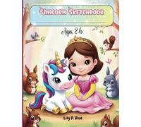 Unicorn Sketchbook ages 2-6: Unicorn-Themed Sketchbook for Girls - Fun Drawing and Doodling Book with Blank Pages for Creative Kids Who Love Unicorns, Princesses, Fantasy, and Art Time