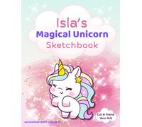 Unicorn Sketchbook: Isla custom name sketch pad for ages 3+: Unicorn sketch pad for girls ages 4-8 | Fun drawing book for birthdays, holidays & quiet time activities