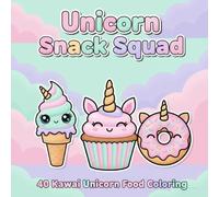 Unicorn Snack Squad: 40 Kawaii Unicorn Food Coloring