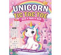 Unicorn Tic Tac Toe Activity Book: 3x3, 4x4 & 5x5 Tic Tac Toe Games with Fun Unicorn Coloring Pages for Boys and Girls