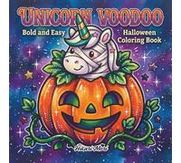 UNICORN VOODOO: Bold and Easy Halloween Coloring Book: Spooky Cute Creatures and Creepy Kawaii Designs for Adults and Teens