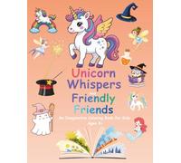 Unicorn Whispers and Friendly Friends - An Imaginative Coloring Book for Kids 4+