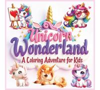 Unicorn Wonderland: A Coloring Adventure for Kids: Coloring Book For ages 4+ |8.5x8.5 inches, 80+ pages| Perfect gifts for girls or anyone who loves Unicorns