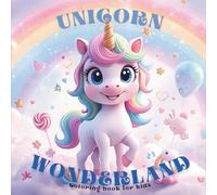Unicorn Wonderland: Magical Unicorn Adventures | Fun and Creative Coloring Pages for Kids Ages 4+ | Hours of Coloring Fun for Little Artists