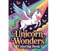 Unicorn Wonders Coloring Book: Explore Enchanted Horses And Whimsical Creatures For Teens And Adults Who Enjoy Relaxing Creativity