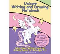 Unicorn Writing and Drawing Notebook: Wide-Ruled Writing Pages and Drawing Space for Kids Ages 4-6