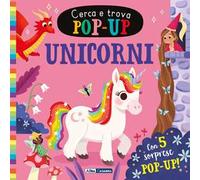 Unicorni. Cerca e trova pop-up. Ediz. a colori