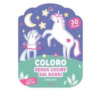 Unicorni. Coloro senza uscire dai bordi. Ediz. illustrata
