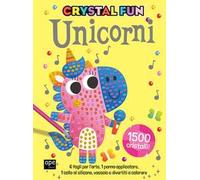 Unicorni. Crystal fun. Ediz. illustrata. Con gadgets