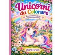 Unicorni da colorare: Avventure magiche per piccoli esploratori