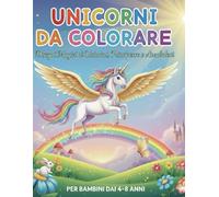 unicorni da colorare: disegni magici di unicorni principesse e arcobaleni