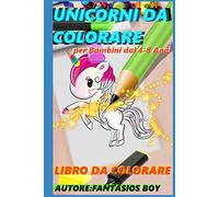 Unicorni da Colorare per Bambini dai 4-8 Anni: Libro da Colorare Divertente: Con Suggerimenti Animati Costruttivi Accanto Al Disegno Da Colorare