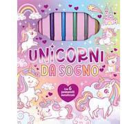 Unicorni da sogno. Ediz. illustrata. Con 6 pennarelli