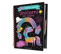 Unicorni da sogno. Neon gratta e colora. Ediz. a colori