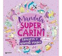 Unicorni e animali magici. Mandala super carini. Ediz. illustrata