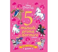 Unicorni e cavalli magici. Disney princess. 5 minuti prima di dormire. In maiuscolo. Ediz. a colori