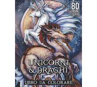 Unicorni e Draghi Libro da Colorare: Libro da colorare speciale per bambini e adulti, pagine da colorare rilassanti giganti di alta qualità