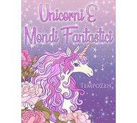 Unicorni E Mondi Fantastici: Un libro da colorare per adulti con temi su unicorn