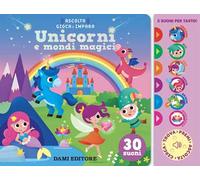 Unicorni e mondi magici. Ediz. a colori