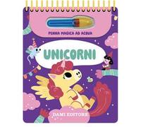 Unicorni. Ediz. a colori. Ediz. a spirale. Con penna magica ad acqua