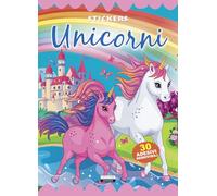 Unicorni. Ediz. illustrata. Con 30 adesivi removibili