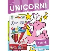 Unicorni. Ediz. illustrata. Con 6 pennarelli Jumbo Carioca