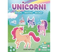 Unicorni. Giochi, attività, sticker. Ediz. a colori