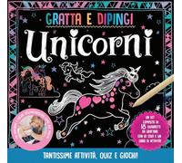 Unicorni. Gratta e dipingi. Ediz. illustrata. Con 18 quadretti con gli unicorni. Con stilo per grattare