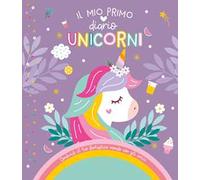 Unicorni. Il mio primo diario. Ediz. a colori. Con Adesivi