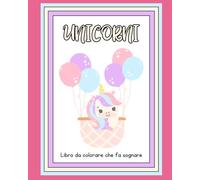 UNICORNI: Libro da colorare che fa sognare