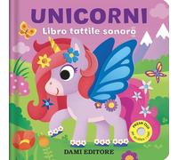 Unicorni. Libro tattile sonoro. Ediz. a colori