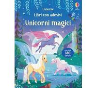 Unicorni magici. Con adesivi. Ediz. a colori