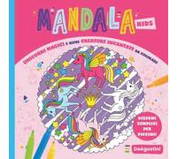 Unicorni magici e altre creature incantate da colorare. Mandala kids. Ediz. illustrata