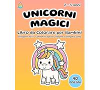 Unicorni Magici - Libro da Colorare per Bambini 2-5 Anni: Formato 8,5x11 - 40 Disegni Facili - Contorni Spessi - Pagine a Singolo Lato (Retro Bianco)