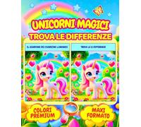 UNICORNI MAGICI, TROVA LE DIFFERENZE: Giochi divertenti nel magico mondo degli unicorni, immagini a colori PREMIUM in formato MAXI A4, per bambini 5-6-7 anni
