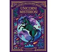 Unicorni Misteriosi. La Società Dell'Unicorno Magico - - 2025