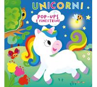 Unicorni pop-ups e finestrelle. Ediz. a colori