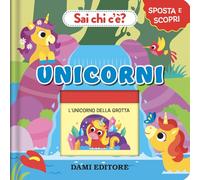 Unicorni. Sai chi c'è? Sposta e scopri. Ediz. a colori