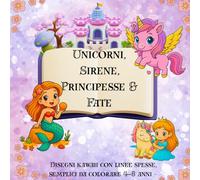 Unicorni, Sirene, Principesse & Fate: Disegni kawaii con linee spesse, semplici da colorare 4-8 anni