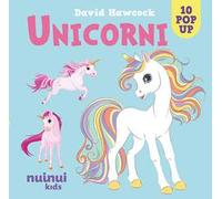 Unicorni. Sorprendenti pop up. Ediz. a colori
